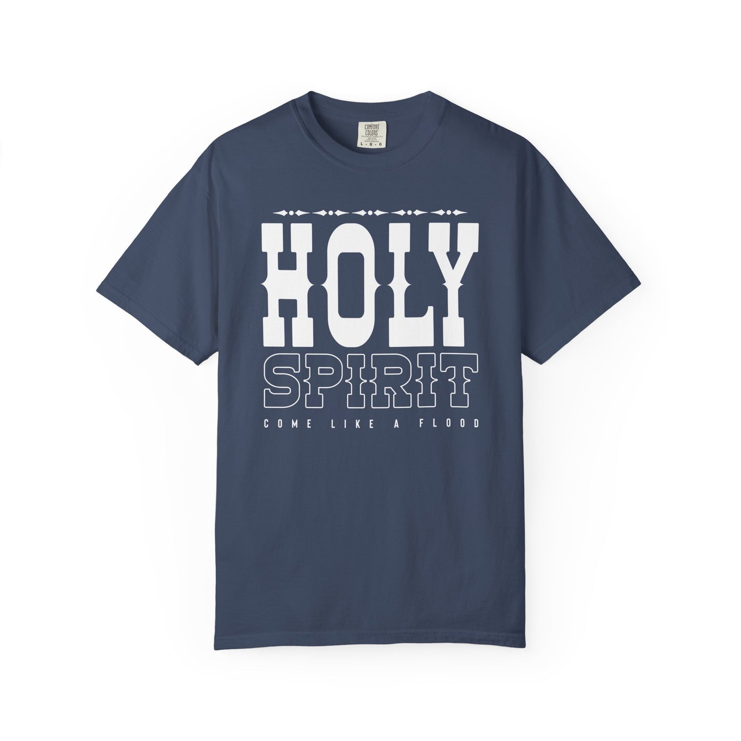 holy spirit come like a flood tee
