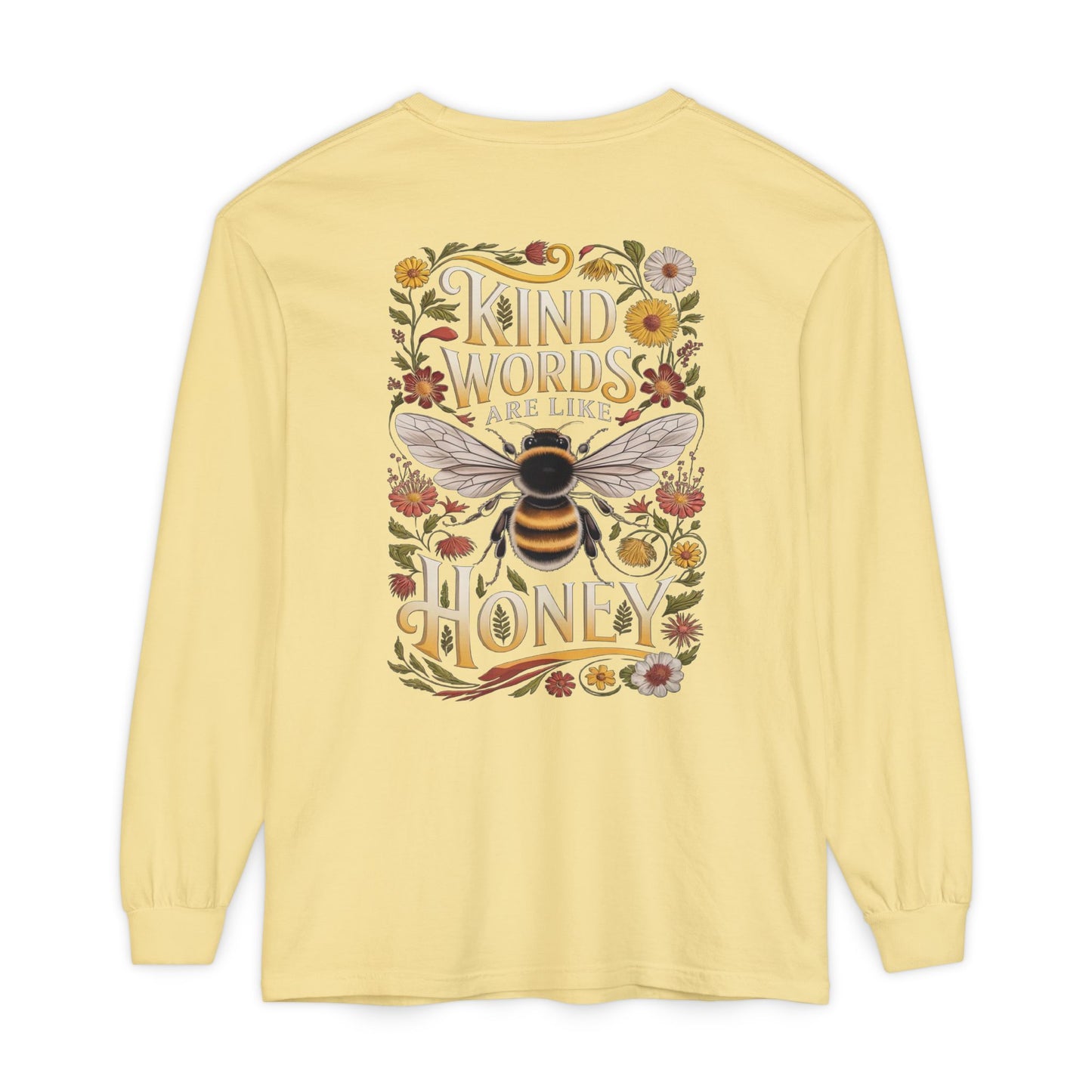 kind words are like honey long sleeve shirt