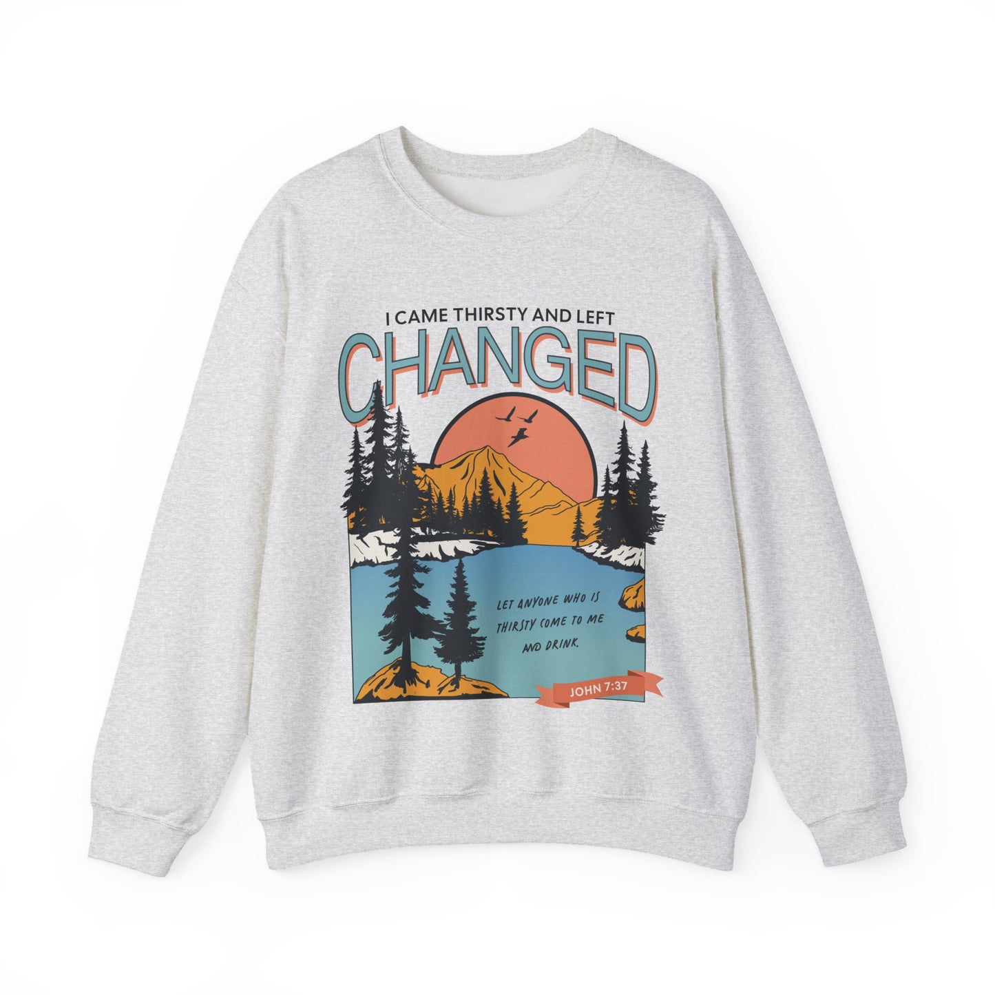 i came thirsty and left changed sweatshirt