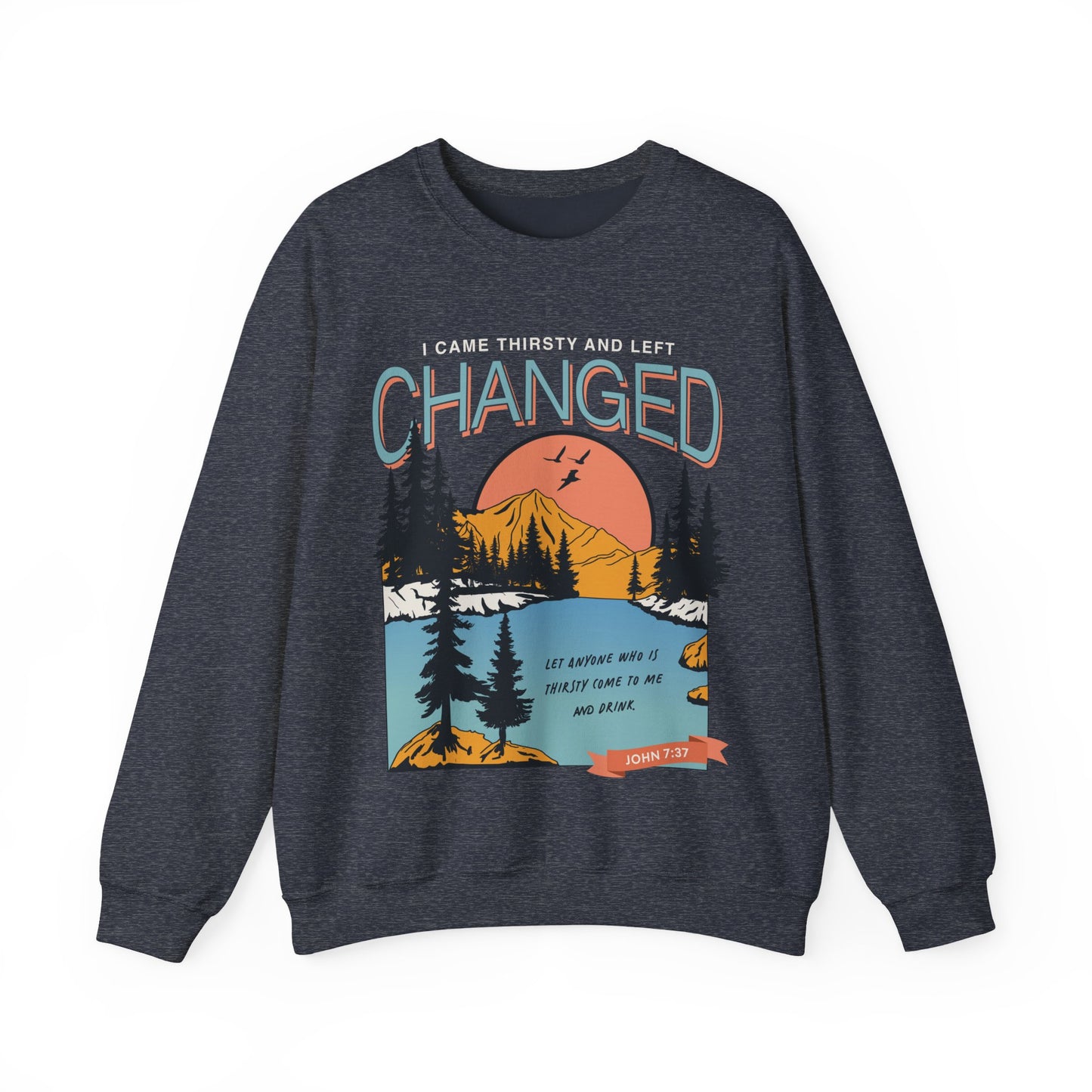 i came thirsty and left changed sweatshirt