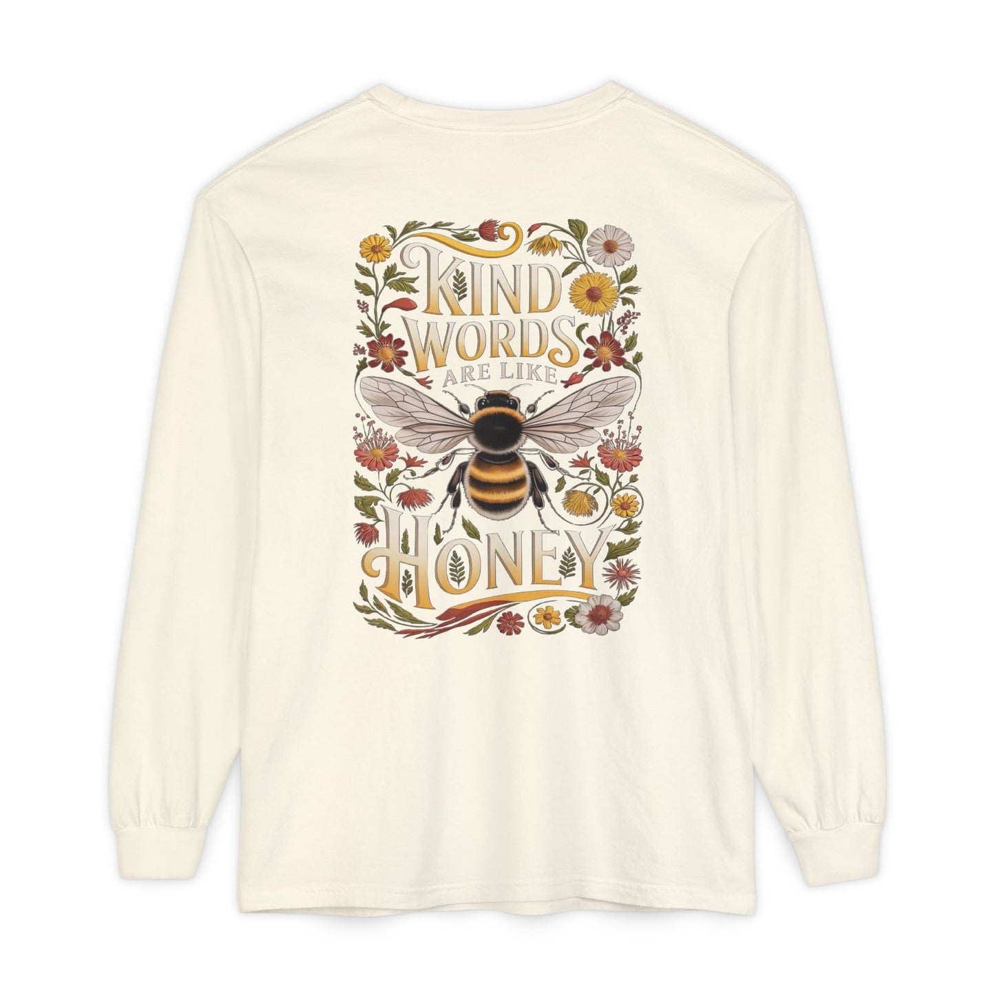 kind words are like honey long sleeve shirt