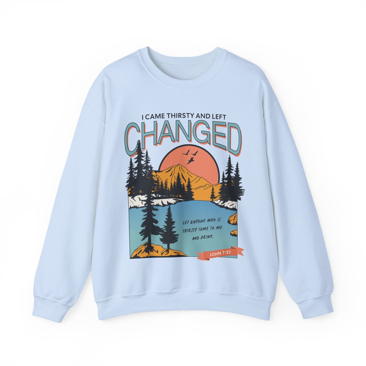 i came thirsty and left changed sweatshirt