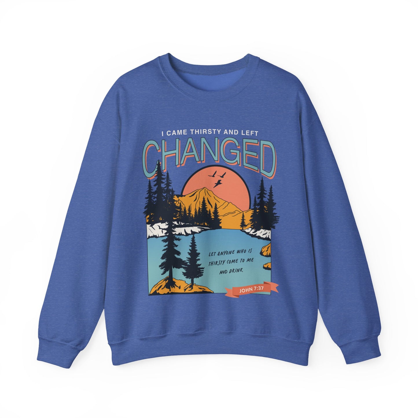 i came thirsty and left changed sweatshirt