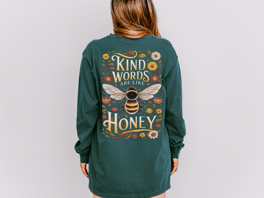 kind words are like honey long sleeve shirt